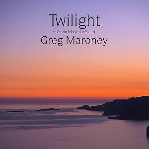 موسیقی آرامش بخش برای اسپا  بی کلام Twilight پیانو آرامش بخش برای خواب اثری از Greg Maroney