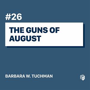 داستان بینی بزرگ و دیه ی توپ 26: The Guns Of August (خلاصه‌ی کتاب توپ‌های ماه اوت)
