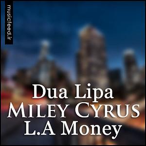 La money miley cyros مایلی سایرس و دوا لیپا L.A Money
