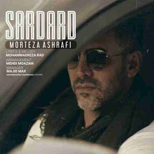 متن آهنگ مرتضی اشرفی سر درد 